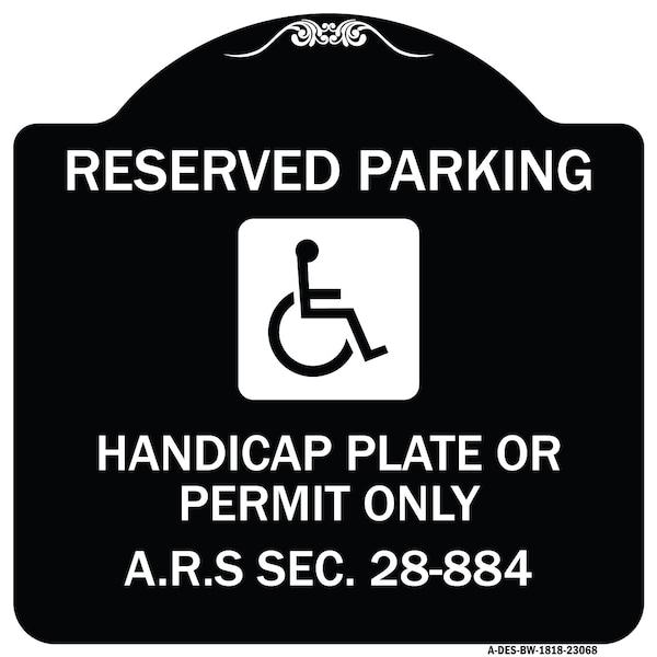 Reserved Parking Handicap Plate or Permit A.R.S Sec. 28-884 Aluminum Sign, 18" x 18", BW-1818-23068